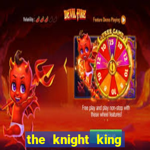 the knight king who returned with a god ptbr